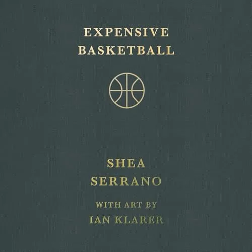 Expensive Basketball By Shea Serrano